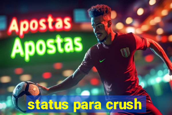 status para crush